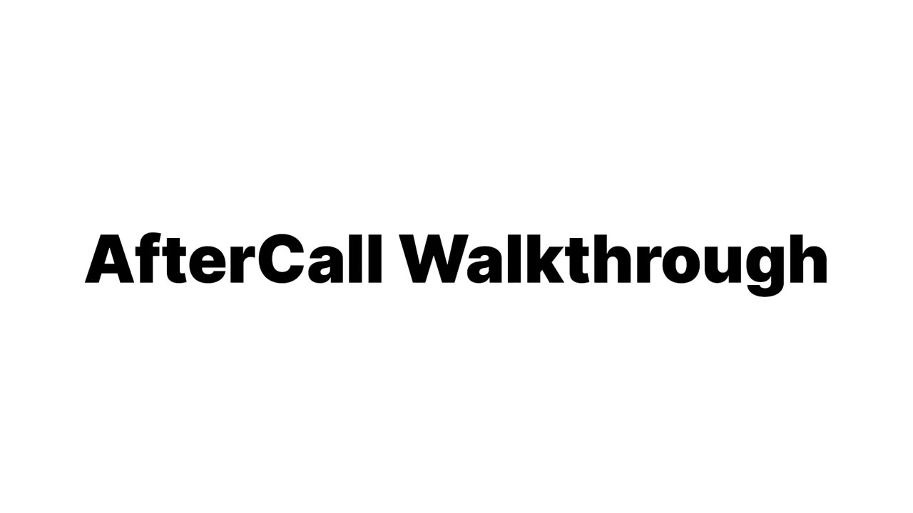 Full AfterCall Walkthrough video thumbnail